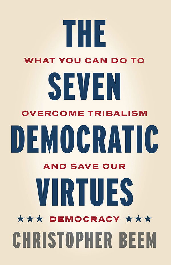 Book cover The Seven Democratic Virtues by Christopher Beem