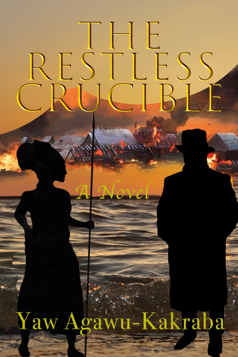 cover of The Restless Crucible by Yaw Agawu-Kakraba